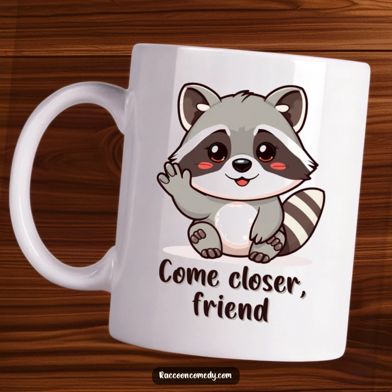 Funny mug showing a friendly raccoon making a gentle beckoning gesture, inviting you to join in on the fun.
