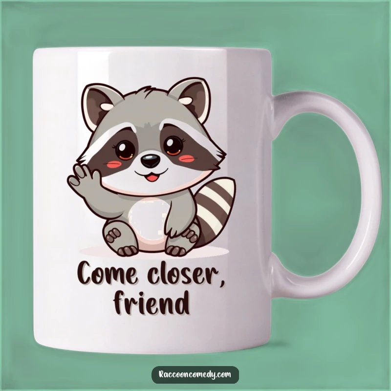 Friendly Raccoon Invite Mug: Come Here for Funny Times!