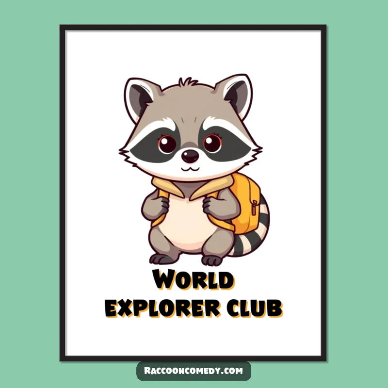 Funny Kawaii Raccoon Adventure Poster - Ready to Explore, Perfect Funny Gift