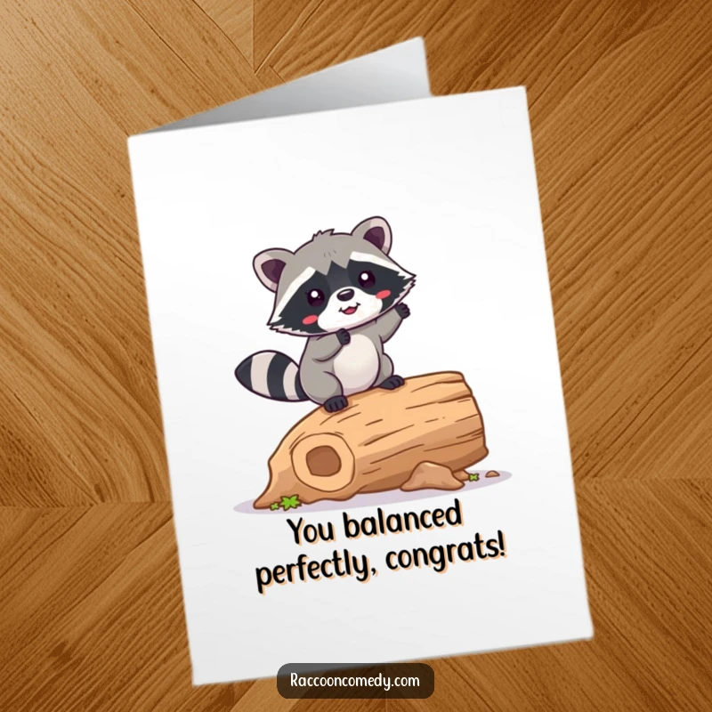 Funny Free Printable Congratulations Card: Kawaii raccoon wobbling happily on a hollow log, celebrating success with humor.