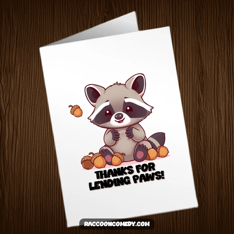 Funny free printable thank you card: Kawaii raccoon looks embarrassed after dropping all juggling acorns, offering a shy smile.